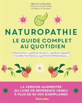 Naturopathie : le guide complet au quotidien : inflammation, système nerveux, système digestif, troubles hormonaux, syndrome métabolique... - Marine Le Gouvello