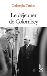 Le déjeuner de Colombey - Christophe Tardieu