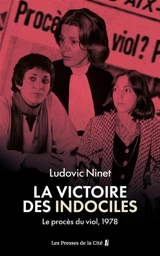 La victoire des indociles : le procès du viol, Aix, 1978 - Ludovic Ninet