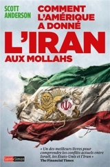 Comment l'Amérique a donné l'Iran aux Mollahs - Scott Anderson