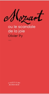 Mozart ou Le scandale de la joie : récit - Olivier Py