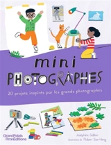 Mini photographes : 20 projets inspirés par les grands photographes - Joséphine Seblon