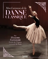 Mon Larousse de la danse classique - Claudine Colozzi
