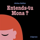 Entends-tu Mona ? - Jérôme Ruillier