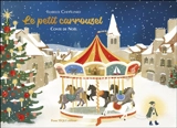 Le petit carrousel : conte de Noël - Isabelle Chevillard