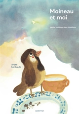 Moineau et moi : petite musique des émotions - Anne Herbauts