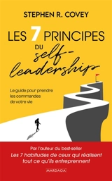 Les 7 principes du self-leadership : le guide pour prendre les commandes de votre vie - Stephen R. Covey