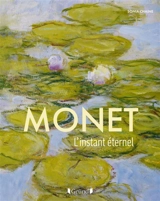 Monet : l'instant éternel - Sonia Chaine