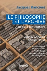 Le philosophe et l'archive : dialogues sur l'histoire - Jacques Rancière