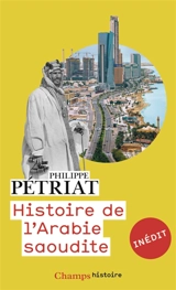 Histoire de l'Arabie Saoudite - Philippe Pétriat
