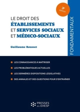 Le droit des établissements et services sociaux et médico-sociaux - Guillaume Rousset
