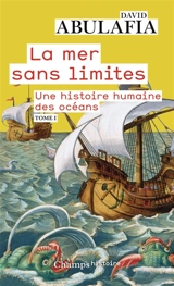 La mer sans limites : une histoire humaine des océans - David Abulafia
