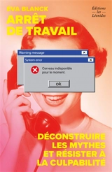 Arrêt de travail : déconstruire les mythes et résister à la culpabilité - Eva Blanck
