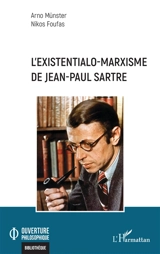 L'existentialo-marxisme de Jean-Paul Sartre - Arno Münster