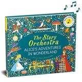 The Story Orchestra : Alice´s Adventures in Wonderland - Jessica Courtney-Tickle