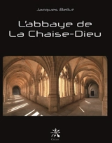L'abbaye de La Chaise-Dieu - Jacques Bellut
