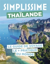 Simplissime : Thaïlande : le guide de voyage le + pratique du monde - Stéphanie Paicheler