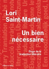 Un bien nécessaire : éloge de la traduction littéraire - Lori Saint-Martin