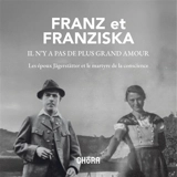 Franz et Franziska, il n'y a pas de plus grand amour : les époux Jägerstätter et le martyre de la conscience - Andrea Caspani