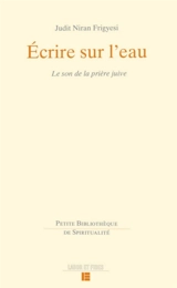 Ecrire sur l'eau : le son de la prière juive - Judit Frigyesi