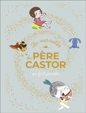 Les merveilles du Père Castor qui font grandir