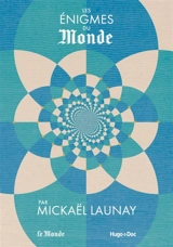 Les énigmes du Monde - Mickaël Launay