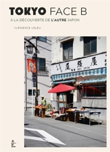 Tokyo face B : à la découverte de l'autre Japon - Clémence Leleu