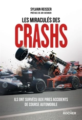 Les miraculés des crashs : ils ont survécu aux pires accidents de course automobile - Sylvain Reisser
