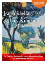 La vie, impair et passe - Jean-Michel Guenassia