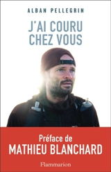 J'ai couru chez vous - Alban Pellegrin