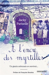 A l'encre des myrtilles : un gamin ardennais se souvient... - Jacky Pariselle