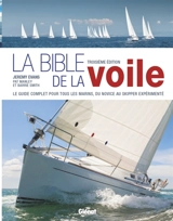 La bible de la voile : du débutant au skipper, le guide de référence pour tous les marins - Jeremy Evans