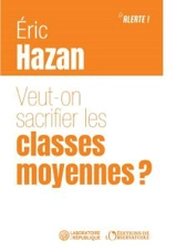 Veut-on sacrifier les classes moyennes ? - Eric Hazan