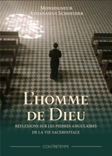 L'homme de Dieu : réflexions sur les pierres angulaires de la vie sacerdotale - Athanasius Schneider