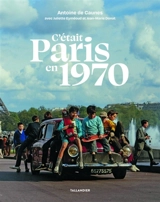 C'était Paris en 1970 - Antoine de Caunes