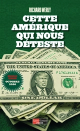 Cette Amérique qui nous déteste - Richard Werly