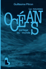 Océans : le nouveau partage du monde - Guillaume Pitron