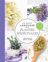 Le petit Larousse des plantes médicinales - Gérard Debuigne