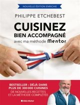 Cuisinez bien accompagné avec ma méthode Mentor : transmission, accessibilité, engagement - Philippe Etchebest
