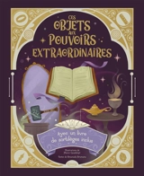 Ces objets aux pouvoirs extraordinaires - Emanuela Brumana