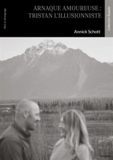 Arnaque amoureuse : Tristan l'illusionniste - Annick Schott