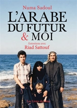 L'Arabe du futur & moi : entretiens avec Riad Sattouf - Riad Sattouf