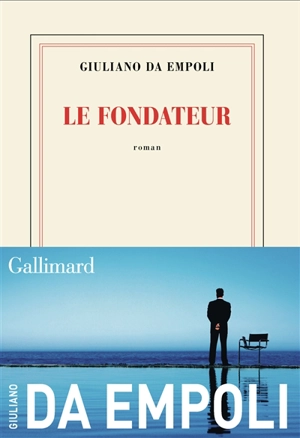 Le fondateur - Giuliano Da Empoli