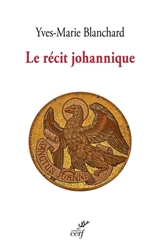 Le récit johannique - Yves-Marie Blanchard