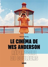 Le cinéma de Wes Anderson : répertoire de couleurs - Hanna Strong