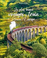 Les plus beaux voyages en train à travers l'Europe - Brigitte Valotto