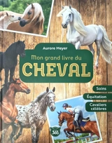 Mon grand livre du cheval - Aurore Meyer