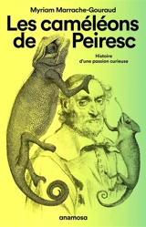 Les caméléons de Peiresc : histoire d'une passion curieuse - Myriam Marrache-Gouraud