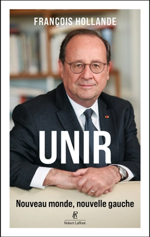 Unir : nouveau monde, nouvelle gauche - François Hollande