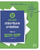12 ateliers d'écriture créative pour les collégiens et lycéens - Isabelle Mercat-Maheu